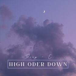 High oder Down pt.1