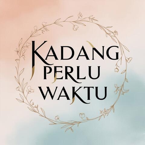 Kadang Perlu Waktu