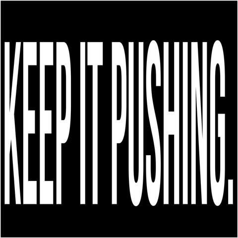 Keep It Pushing