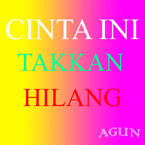 Cinta Ini Takkan Hilang