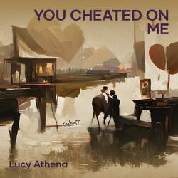You Cheated on Me