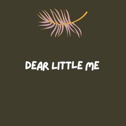 Dear Little Me
