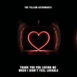 Thank you for loving me, when i didn't feel Lovable