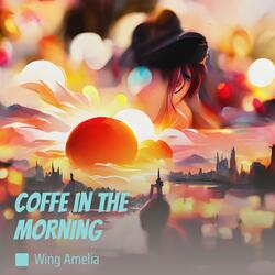 Coffe in the morning