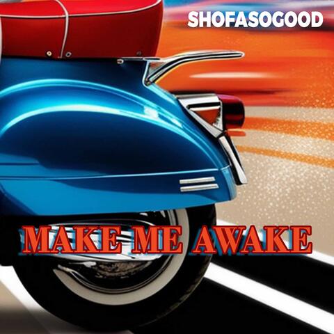 MAKE ME AWAKE