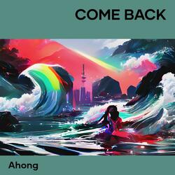 Come back
