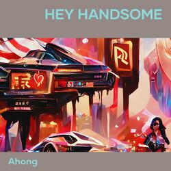 Hey handsome