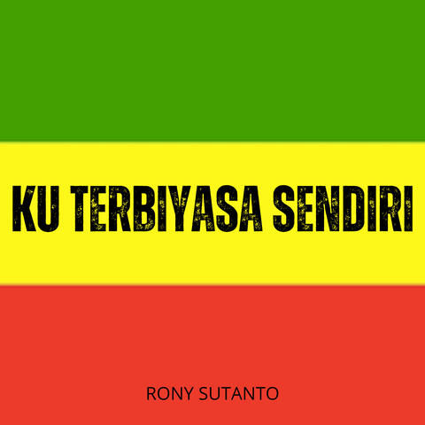 Ku terbiyasa sendiri