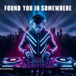 Found You in Somewhere