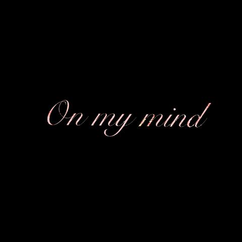 On my mind