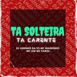 TA SOLTEIRA TA CARENTE