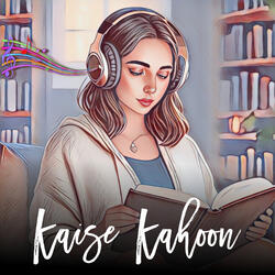 Kaise Main Kahoon