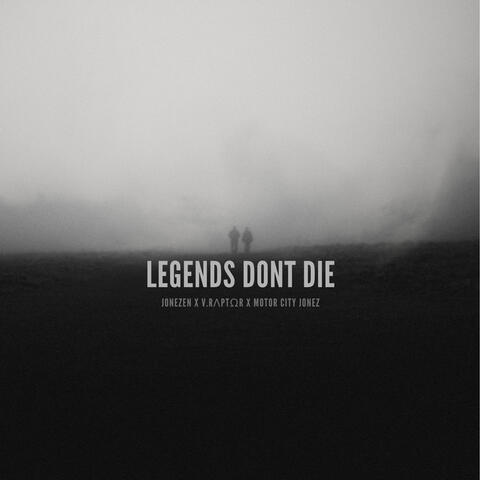 LEGENDS DONT DIE