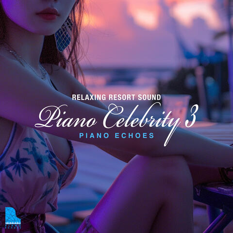 Piano Celebrity 3 - Relaxing Resort Sound