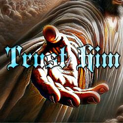 Trust Him