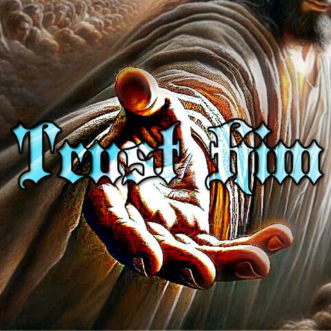 Trust Him