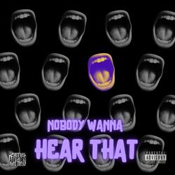 Nobody Wanna Hear That