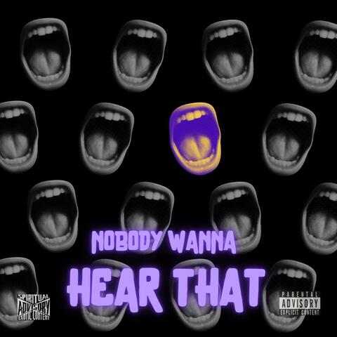 Nobody Wanna Hear That