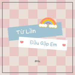 Từ Lần Đầu Gặp Em