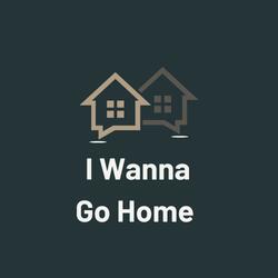 I Wanna Go Home