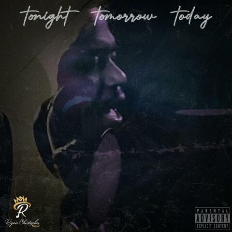 Tonight Tomorrow Today