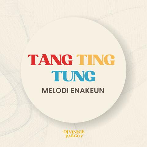 TANG TING TUNG MELODI ENAKEUN