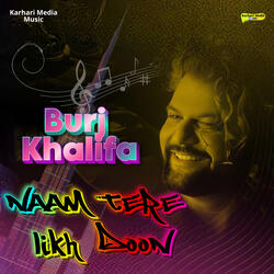 Burj Khalifa Naam Tere Likh Doon