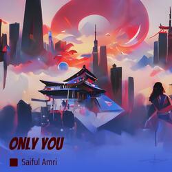 only you