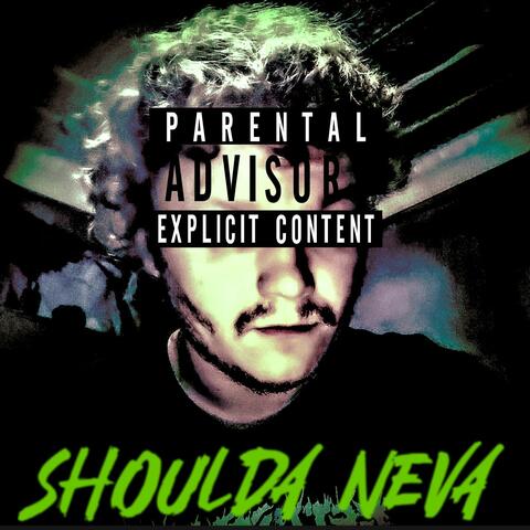 shoulda neva