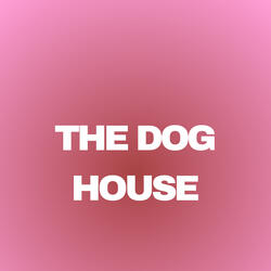 the dog house