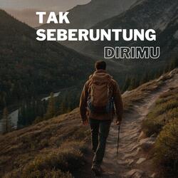 Tak seberuntung dirimu