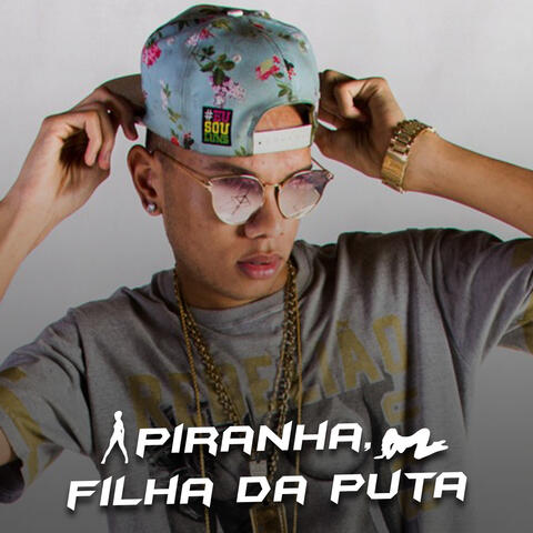 Piranha, Filha da Puta