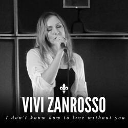 I Don't Know How To LIve Without You