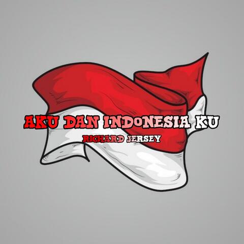 Aku Dan Indonesia Ku