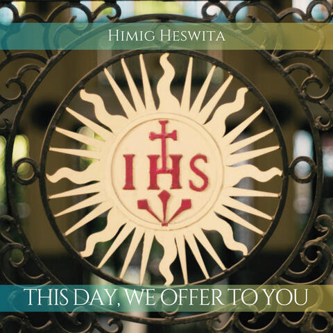 This Day, We Offer to You
