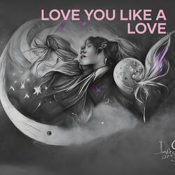 Love you like a love