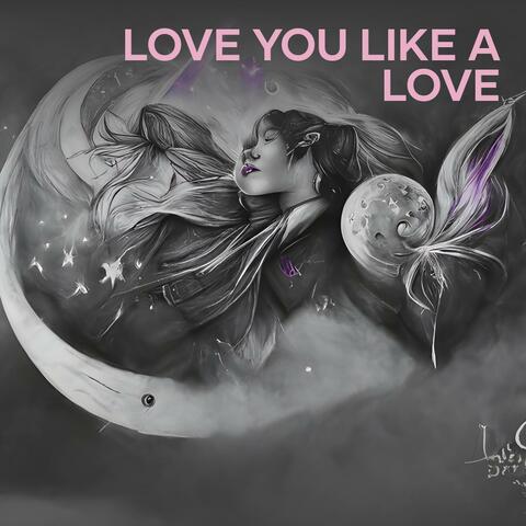 Love you like a love