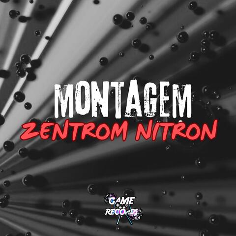 MONTAGEM ZENTROM NITRON