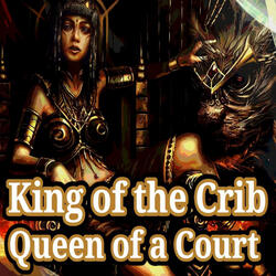 King of the Crib, Queen of the Court