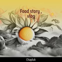 Food story , vlog