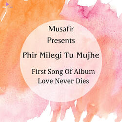 Phir Milegi Tu Mujhe