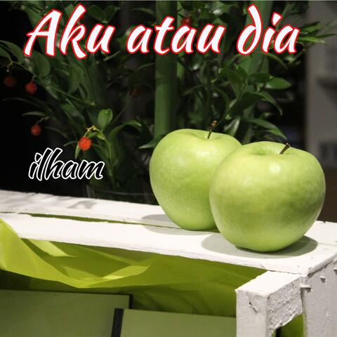 Aku atau dia