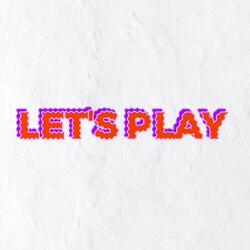 Let's Play