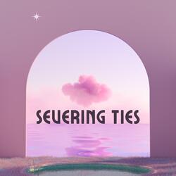 Severing Ties