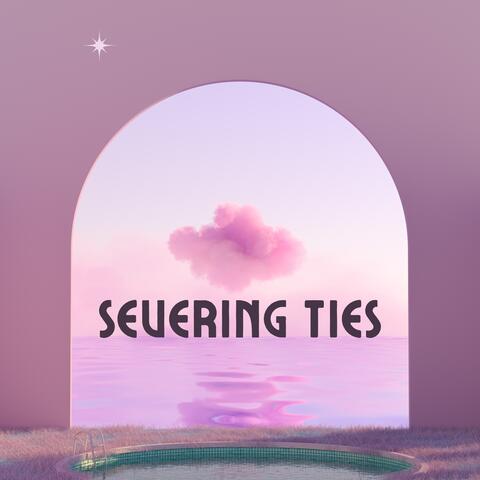 Severing Ties