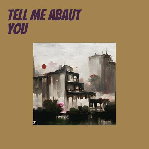 tell me abaut you