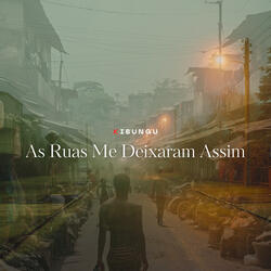 As Ruas me Deixaram Assim