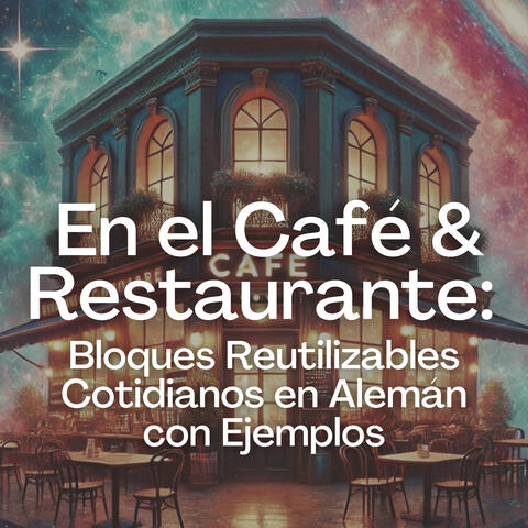 En el Café & Restaurante: Bloques Reutilizables Cotidianos en Alemán con Ejemplos
