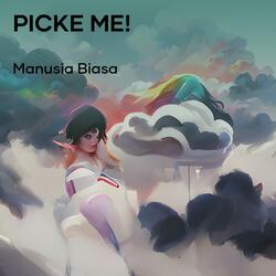 Picke me!