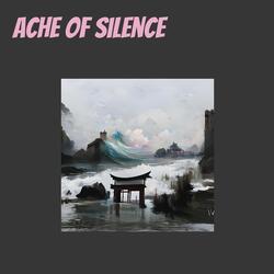 Ache of Silence